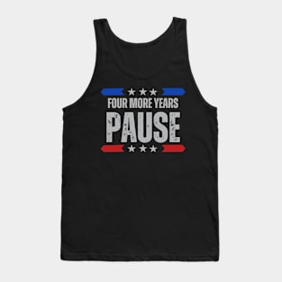 "Four More Years Pause" Presidential Humor Graphic Tee Tank Top